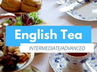 English Tea - Intermediate/Advanced